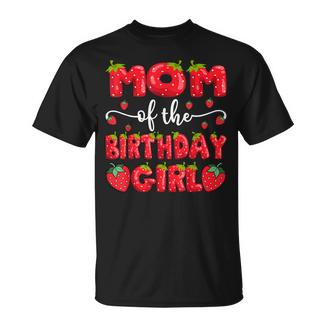 Mom Of The Birthday Girl Strawberry Family Matching T-Shirt - Monsterry