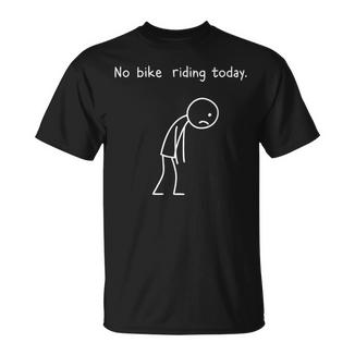 No Hay Ciclismo Hoy Camiseta unisex - Regaloses