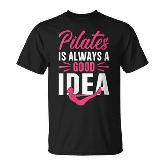 Pilates Est Toujours Une Bonne Idée Amoureux De Pilates T-Shirt - Cadeauxyz