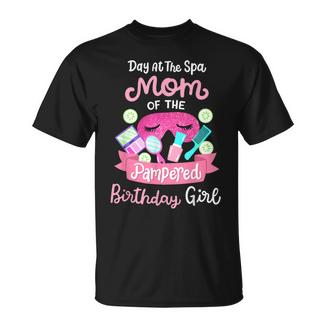 Spa Birthday Party Mom Of The Pampered Bday Girl Family T-Shirt - Monsterry