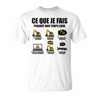 Ce Que Je Fais Pendant Mon Temps Libre Pelleteuse Drôle T-Shirt - Cadeauxyz